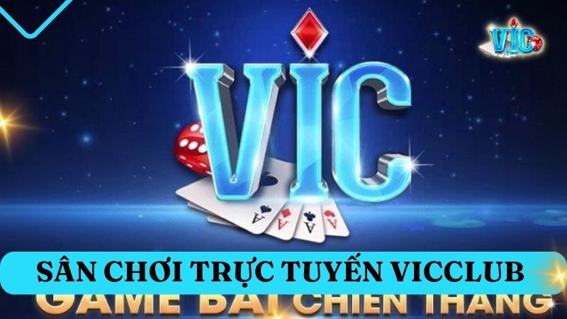 Vicclub là sân chơi đổi thưởng hàng đầu tại Châu Á