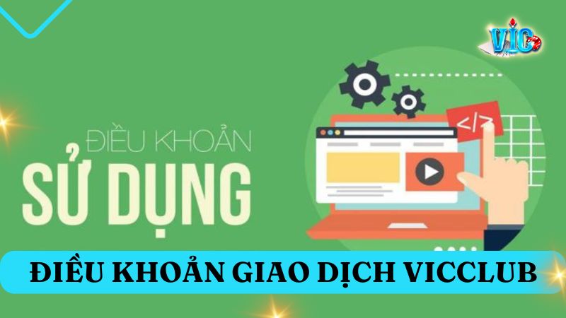 Điều khoản sử dụng Vicclub - Điều khoản giao dịch