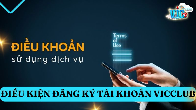 Điều kiện đăng ký tài khoản Vic Club