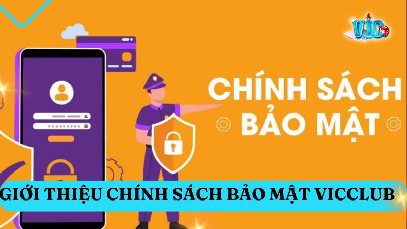 Giới thiệu đôi nét về chính sách bảo mật Vicclub