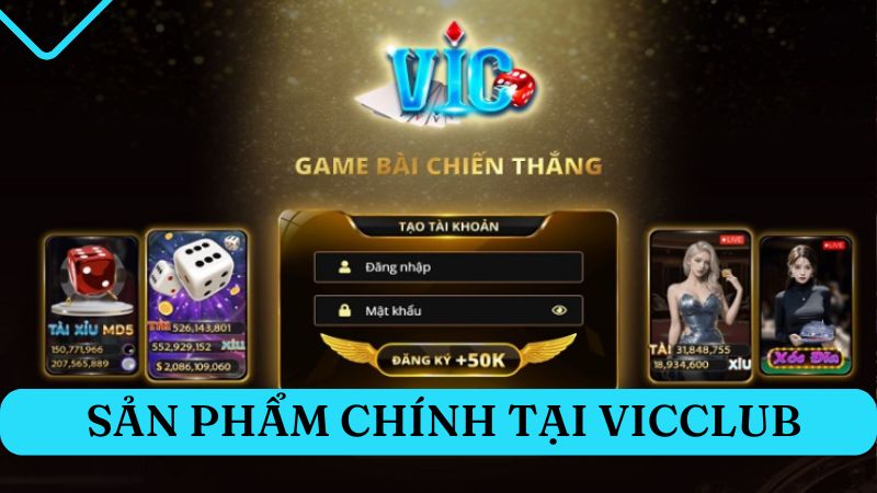 Các sản phẩm chính của trang cược trực tuyến Vic Club